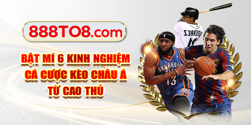 Bật Mí 6 Kinh Nghiệm Cá Cược Kèo Châu Á Từ Cao Thủ