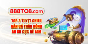 Top 3 Tuyệt Chiêu Bắn Cá Thần Rồng Ăn Xu Cực Dễ Làm