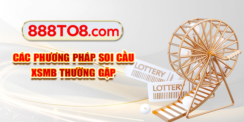 Các phương pháp soi cầu XSMB thường gặp