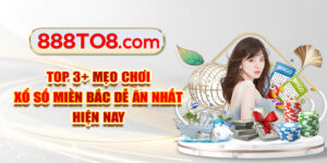 Top 3+ Mẹo Chơi Xổ Số Miền Bắc Dễ Ăn Nhất Hiện Nay