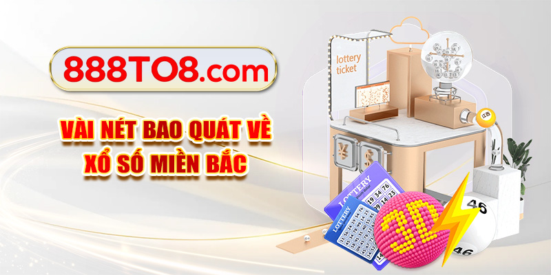 Vài nét bao quát về xổ số miền Bắc