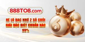 Hé Lộ Bạc Nhớ 2 Số Cuối Giải Đặc Biệt Chuẩn Xác 99%