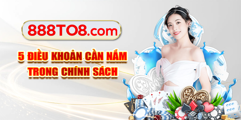 5 điều khoản cần nắm trong chính sách