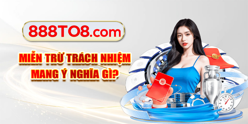 Miễn trừ trách nhiệm mang ý nghĩa gì? Miễn trừ trách nhiệm mang ý nghĩa gì?